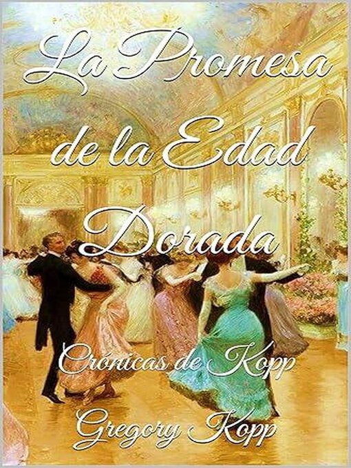 Title details for La Promesa de la Edad Dorada by Gregory Kopp - Available